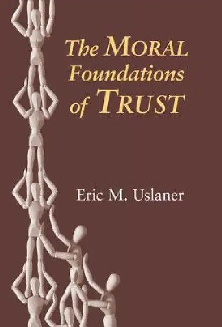 The Moral Foundations of Trust (English, Eric M. Uslaner)
