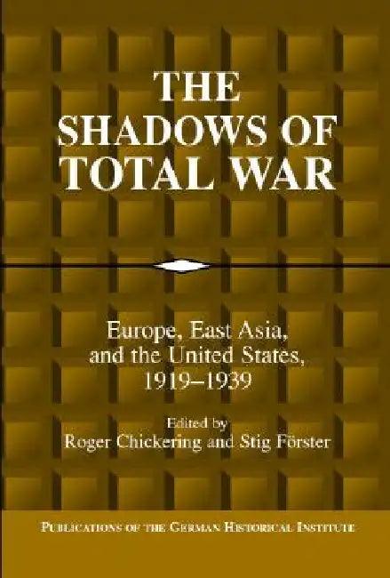 The Shadows of Total War (English, Roger Chickering | Stig Forster)