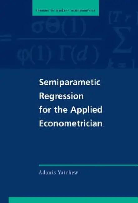 Semiparametric Regression for the Applied Econometrician (English, Adonis Yatchew | Peter C. B. Phillips | Christian Gourieroux)