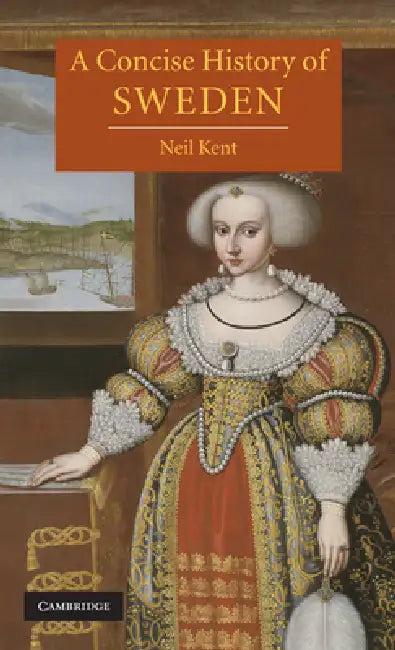 A Concise History of Sweden (English, Neil Kent)