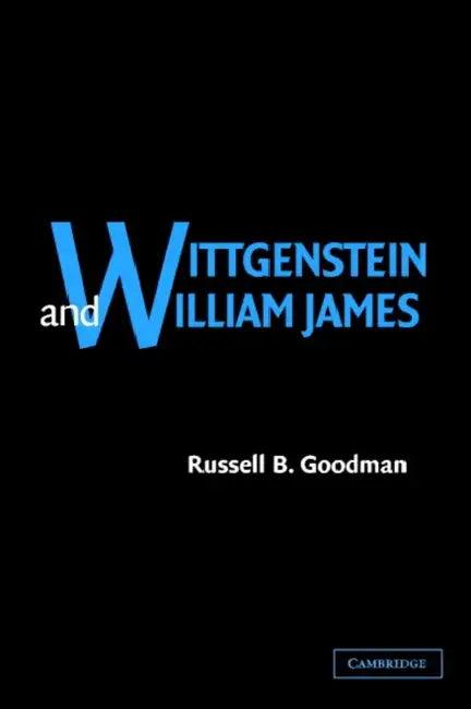 Wittgenstein and William James (English, Russell B. Goodman)