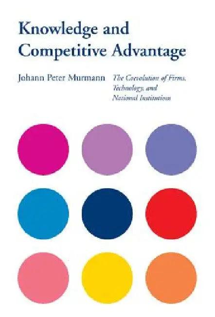 Knowledge and Competitive Advantage (English, Johann Peter Murmann | Geoffrey Jones | Louis Galambos)