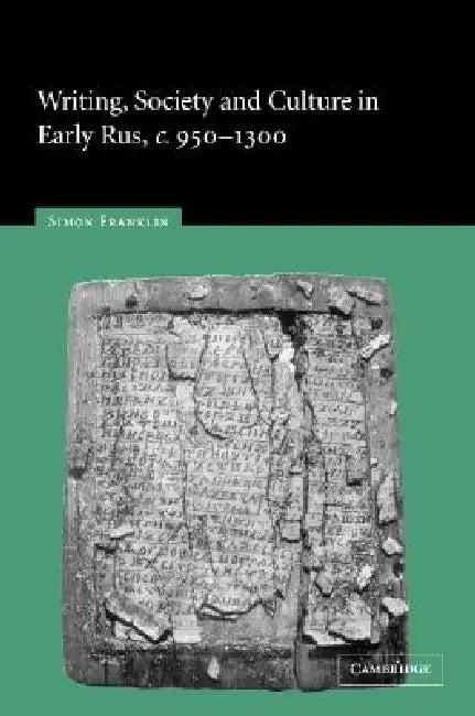 Writing, Society and Culture in Early Rus, c.950-1300 (English, Simon Franklin)