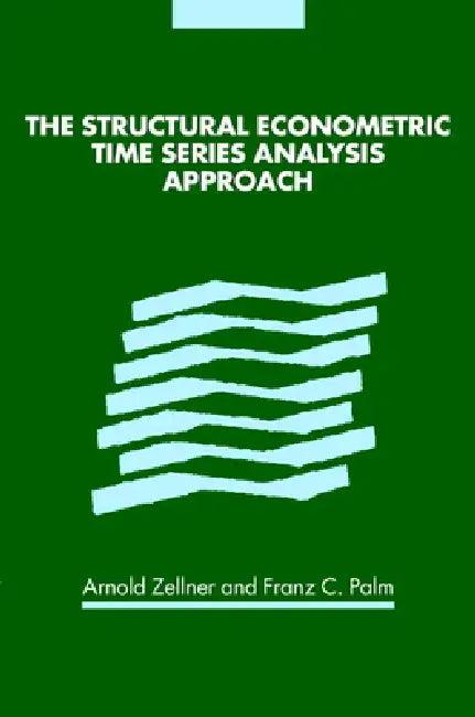 The Structural Econometric Time Series Analysis Approach (English, Arnold Zellner | Franz C. Palm)