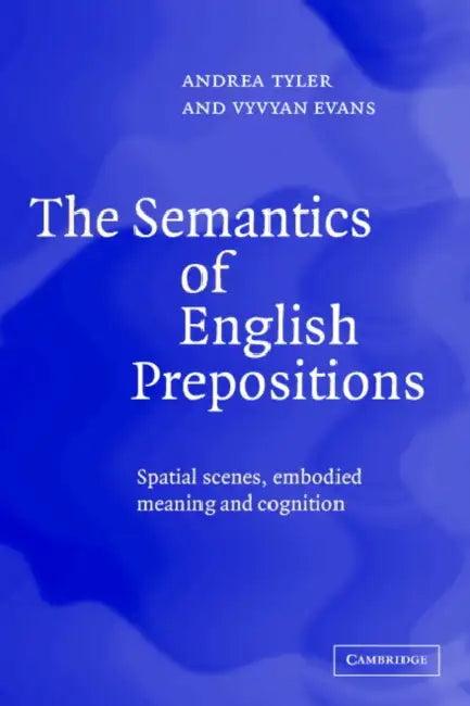 The Semantics of English Prepositions (English, Andrea Tyler | Vyvyan Evans)