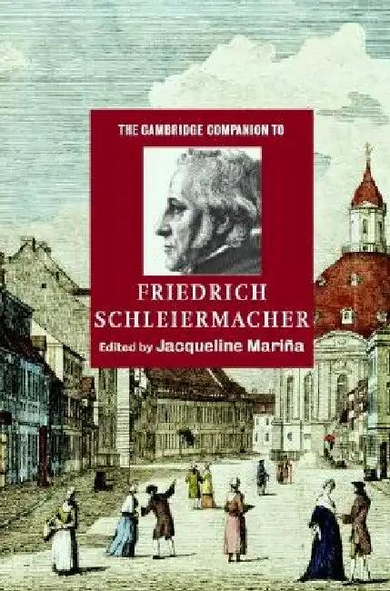 The Cambridge Companion to Friedrich Schleiermacher (English, Jacqueline Mariña)