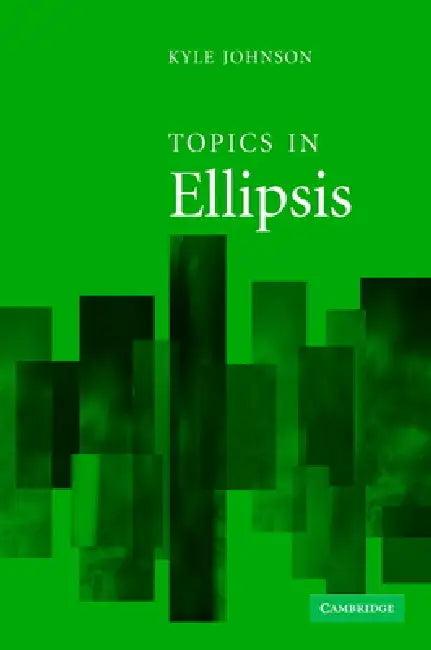 Topics in Ellipsis (English, Kyle Johnson)