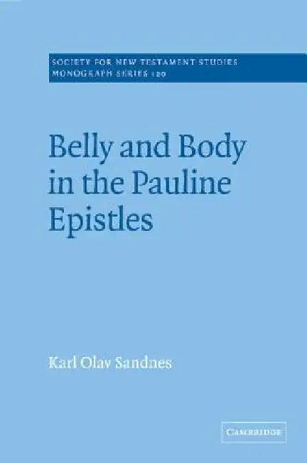 Belly and Body in the Pauline Epistles (English, Karl Olav Sandnes)