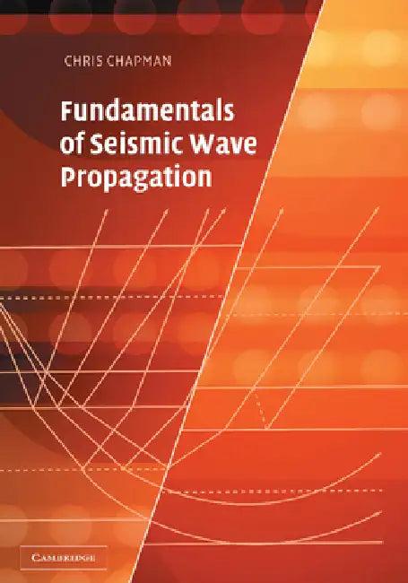 Fundamentals of Seismic Wave Propagation (English, Christopher Chapman)