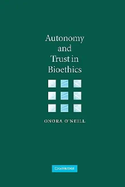 Autonomy and Trust in Bioethics (English, Onora O'Neill | O'Neill Onora)