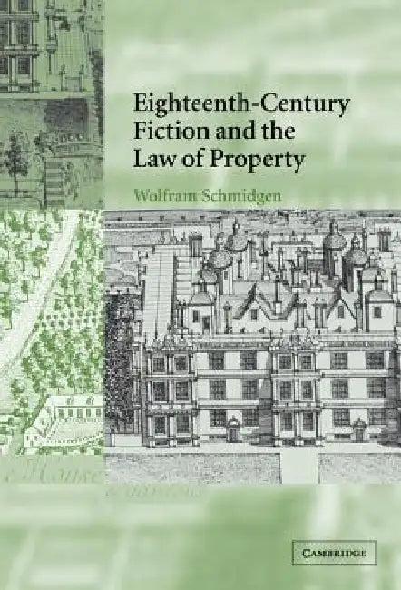 Eighteenth-Century Fiction and the Law of Property (English, Wolfram Schmidgen)