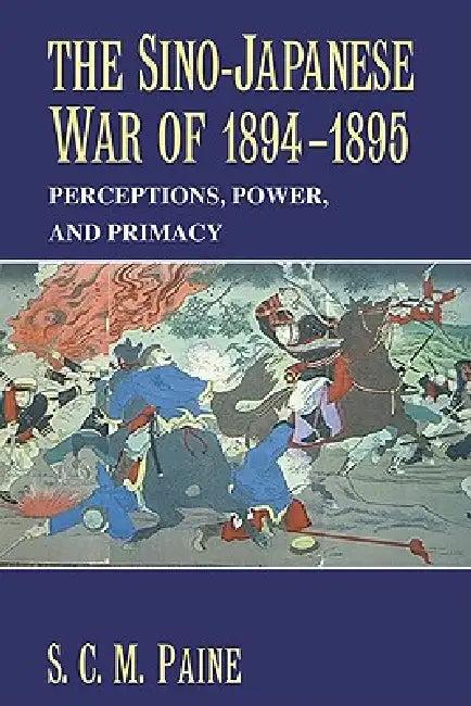 The Sino-Japanese War of 1894 1895 (English, Sarah C. M. Paine | S. C. M. Paine | Paine S. C. M.)