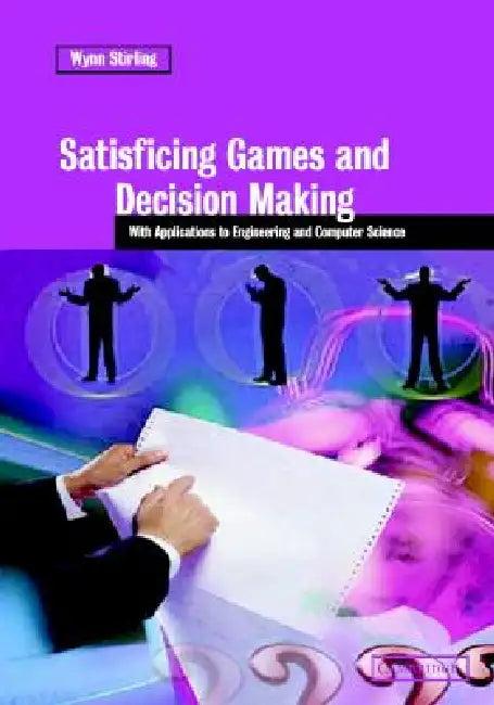 Satisficing Games and Decision Making (English, Wynn C. Stirling)
