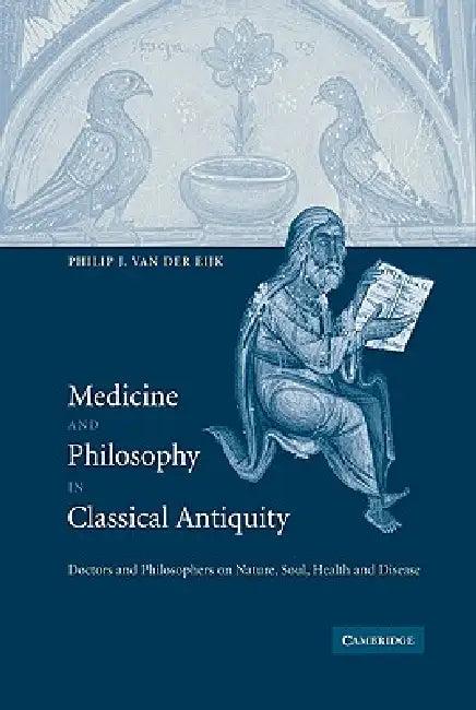 Medicine and Philosophy in Classical Antiquity (English, PH. J. Van Der Eijk | Philip J. Van Der Eijk | Van Der Eijk Philip J.)