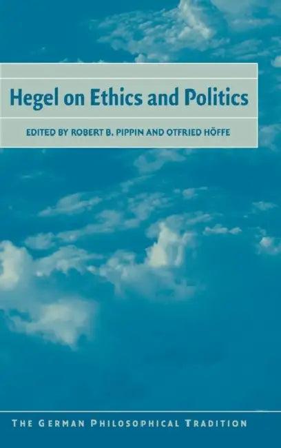 Hegel on Ethics and Politics (English, Robert B. Pippin | Otfried Höffe | Nicholas Walker)