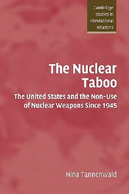 The Nuclear Taboo (English, Nina Tannenwald)