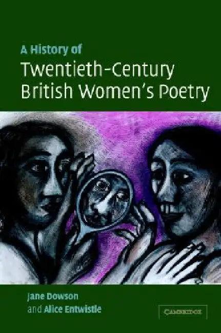 A History of Twentieth-Century British Women's Poetry (English, Jane Dowson | Alice Entwistle)