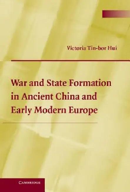 War and State Formation in Ancient China and Early Modern Europe (English, Victoria Tin-Bor Hui | Tin-Bor Victoria Hui)