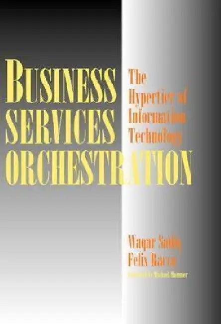 Business Services Orchestration (English, Waqar Sadiq | Felix Racca | Michael Hammer)