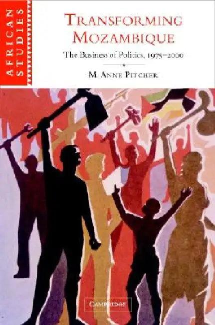 Transforming Mozambique (English, M. Anne Pitcher)