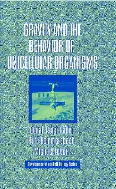 Gravity and the Behavior of Unicellular Organisms (English, Donat-Peter Häder)