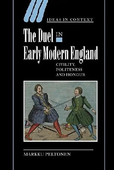 The Duel in Early Modern England (English, Markku Peltonen)