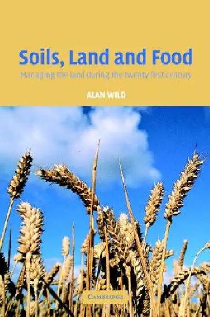 Soils, Land and Food (English, Alan Wild)