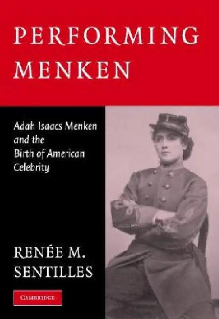 Performing Menken (English, Renee Sentilles | Ren E. M. Sentilles)
