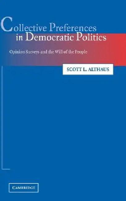 Collective Preferences in Democratic Politics (English, Scott L. Althaus)