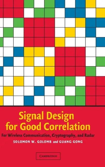 Signal Design for Good Correlation (English, Solomon W. Golomb | Guang Gong)