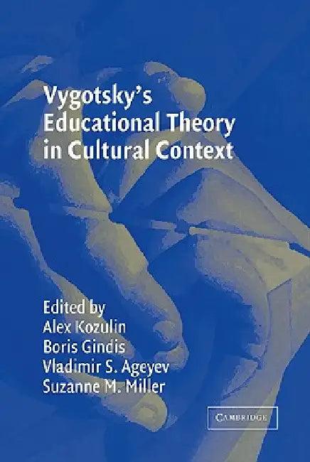 Vygotsky's Educational Theory in Cultural Context (English, Alex Kozulin | Vladimir Ageyev | Suzanne Miller)