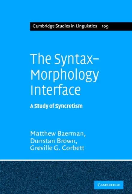 The Syntax-Morphology Interface (English, Matthew Baerman | Dunstan Brown | Greville G. Corbett)