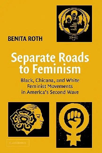 Separate Roads to Feminism (English, Benita Roth)