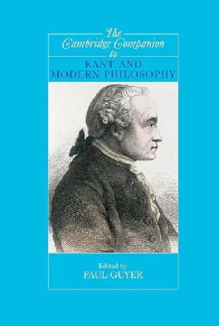 The Cambridge Companion to Kant and Modern Philosophy (English, Paul Guyer)