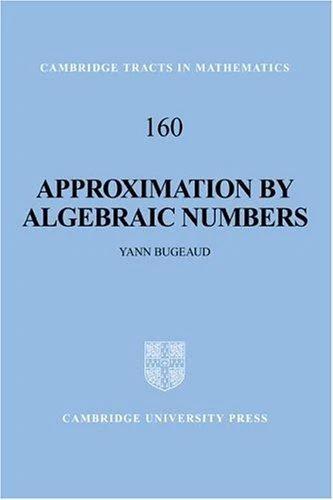Approximation by Algebraic Numbers (English, Yann Bugeaud | Bela Bollobas | W. Fulton)