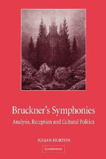 Bruckner's Symphonies (English, Julian Horton)