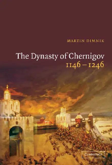 The Dynasty of Chernigov, 1146-1246 (English, Martin Dimnik)