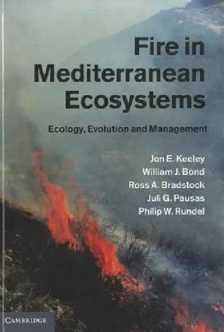 Fire in Mediterranean Ecosystems (English, Jon E. Keeley | William J. Bond | Ross A. Bradstock)