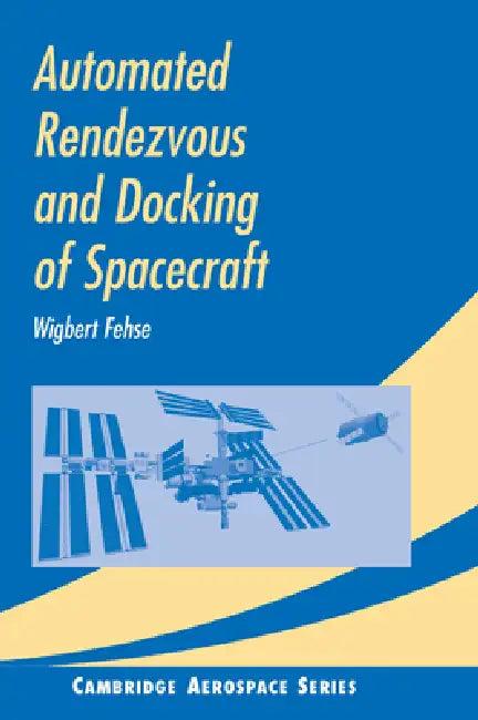 Automated Rendezvous and Docking of Spacecraft (English, Wigbert Fehse | Michael J. Rycroft | Wei Shyy)