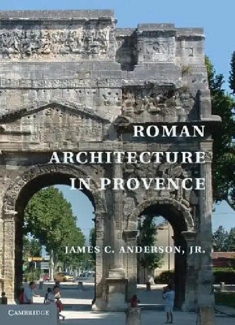 Roman Architecture in Provence (English, Jr. Anderson James C.)