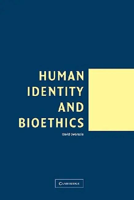 Human Identity and Bioethics (English, David DeGrazia)