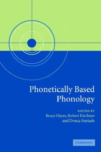 Phonetically Based Phonology (English, Robert Kirchner | Donca Steriade | Bruce Hayes)