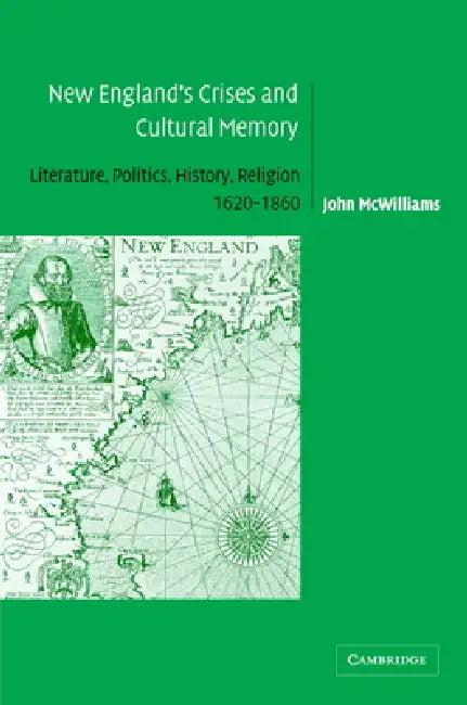 New England's Crises and Cultural Memory (English, John McWilliams)