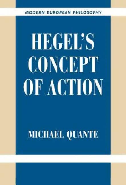 Hegel's Concept of Action (English, Michael Quante | Dean Moyar)