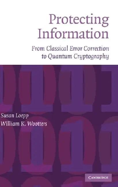 Protecting Information (English, Susan Loepp | William K. Wootters)