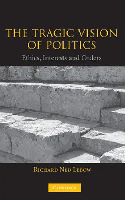 The Tragic Vision of Politics (English, Richard Ned LeBow)
