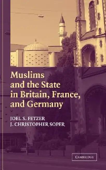 Muslims and the State in Britain, France, and Germany (English, Joel S. Fetzer | J. Christopher Soper)