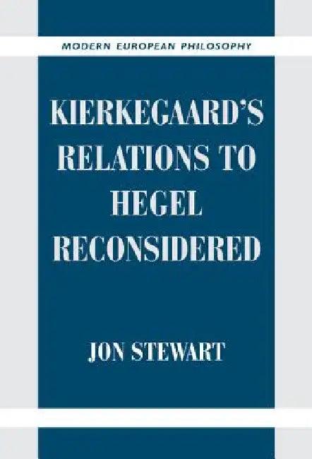 Kierkegaard's Relations to Hegel Reconsidered (English, Jon Stewart)