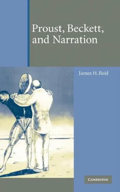 Proust, Beckett, and Narration (English, James H. Reid)