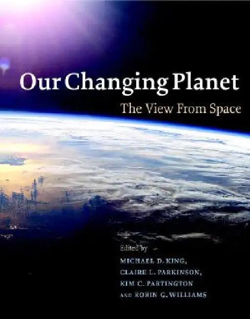 Our Changing Planet (English, Michael D. King | Claire L. Parkinson | Kim C. Partington)
